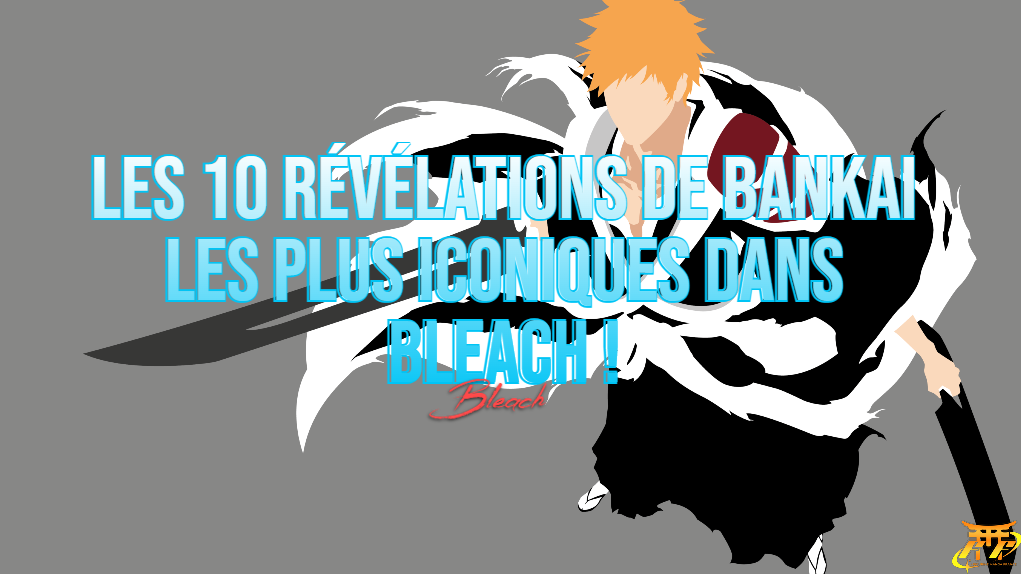 Les 10 révélations de Bankai les plus iconiques dans Bleach !