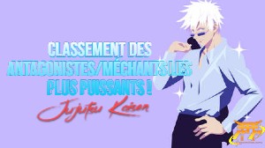 Jujutsu Kaisen: Classement des antagonistes/méchants les plus puissants !