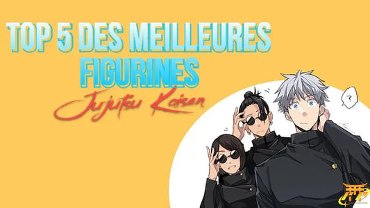 TOP 5 des meilleures figurines Jujutsu Kaisen