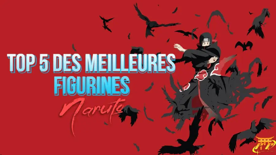 TOP 5 des meilleures figurines Naruto